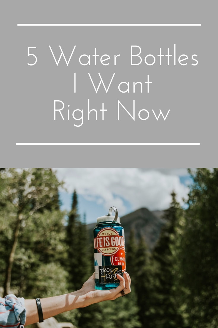 5 Water Bottles I Want Right Now