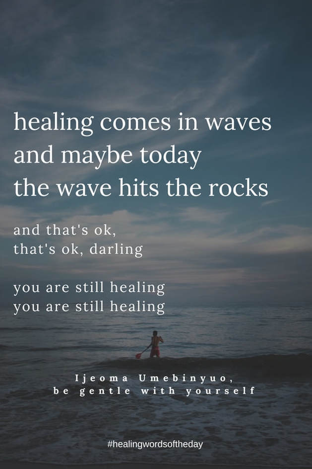 Healing comes in waves...
